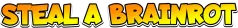 Steal a Brainrot